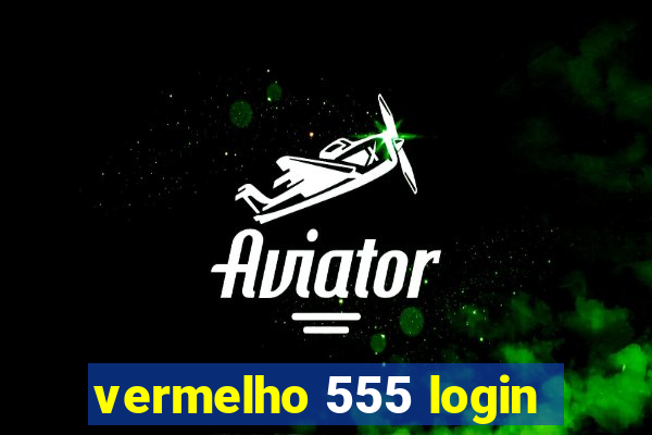 vermelho 555 login